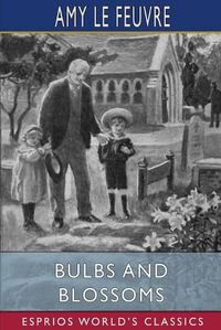 Cover image for Bulbs and Blossoms (Esprios Classics)