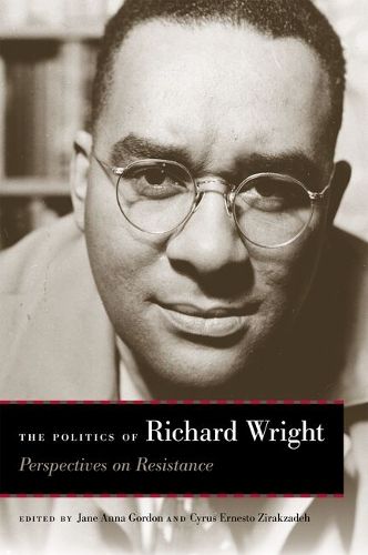 Cover image for The Politics of Richard Wright: Perspectives on Resistance