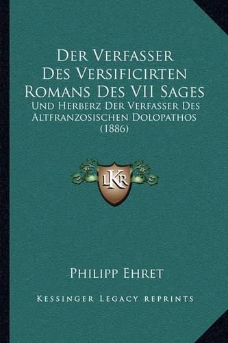 Cover image for Der Verfasser Des Versificirten Romans Des VII Sages: Und Herberz Der Verfasser Des Altfranzosischen Dolopathos (1886)