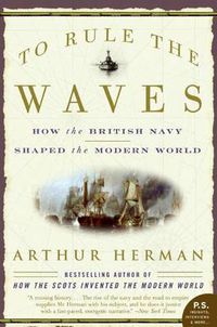 Cover image for To Rule the Waves: How the British Navy Shaped the Modern World