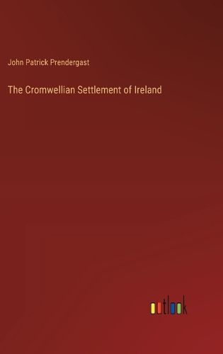 Cover image for The Cromwellian Settlement of Ireland