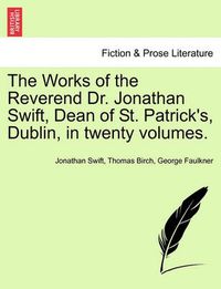 Cover image for The Works of the Reverend Dr. Jonathan Swift, Dean of St. Patrick's, Dublin, in Twenty Volumes.