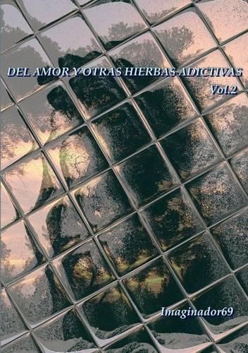 Cover image for Del Amor y Otras Hierbas Adictivas Vol.2