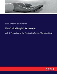 Cover image for The Critical English Testament: Vol. II- The Acts and the Epistles (to Second Thessalonians)
