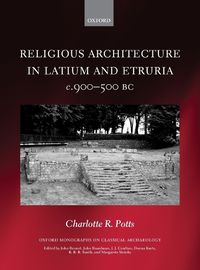 Cover image for Religious Architecture in Latium and Etruria, c. 900-500 BC