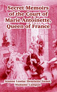 Cover image for Secret Memoirs of the Court of Marie Antoinette: Queen of France