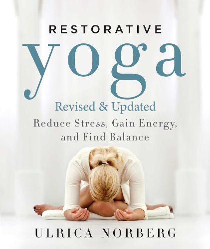 Cover image for Restorative Yoga: Reduce Stress, Gain Energy, and Find Balance