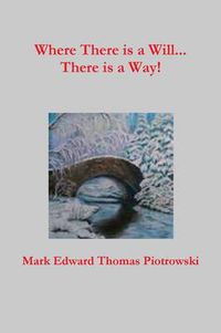 Cover image for Where There is a Will...There is a Way!