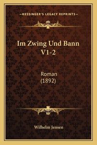 Cover image for Im Zwing Und Bann V1-2: Roman (1892)