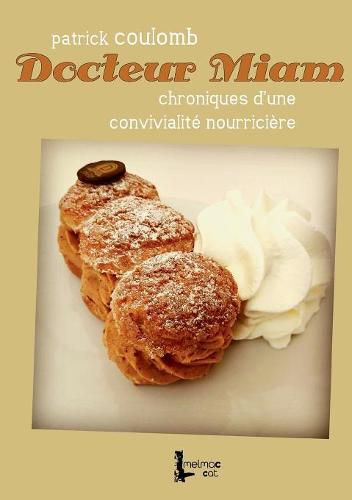 Cover image for Docteur Miam: Chroniques d'une convivialite nourriciere