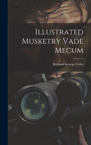 Cover image for Illustrated Musketry Vade Mecum