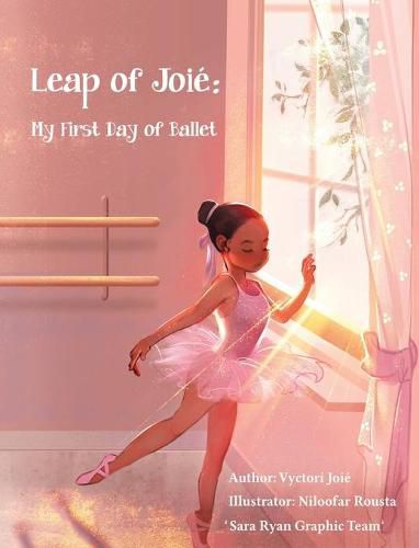 Cover image for Leap of Joie: My First Day of Ballet