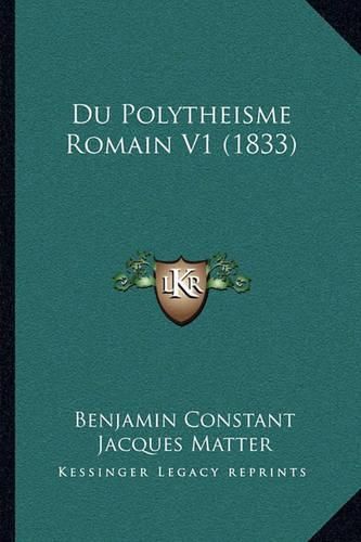 Cover image for Du Polytheisme Romain V1 (1833)