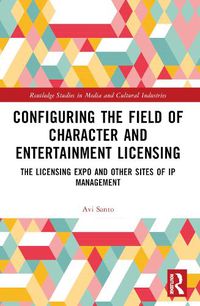 Cover image for Configuring the Field of Character and Entertainment Licensing