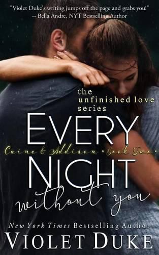 Cover image for Every Night Without You: Caine & Addison Book Two of Two