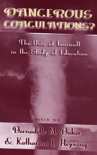 Cover image for Dangerous Coagulations?: The Uses of Foucault in the Study of Education