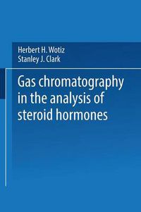 Cover image for Gas Chromatography in the Analysis of Steroid Hormones