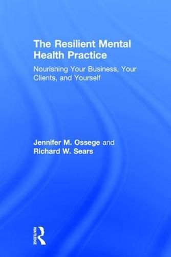 The Resilient Mental Health Practice: Nourishing Your Business, Your Clients, and Yourself