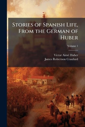Cover image for Stories of Spanish Life, from the German of Huber;