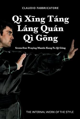 Cover image for Qi Xīng Tang Lang Quan Qi Gōng - Seven-Star Praying Mantis Kung Fu Qi Gōng
