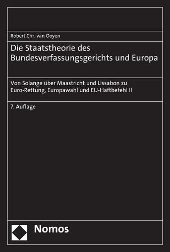 Cover image for Die Staatstheorie Des Bundesverfassungsgerichts Und Europa: Von Solange Uber Maastricht Und Lissabon Zu Euro-Rettung, Europawahl Und Eu-Haftbefehl II