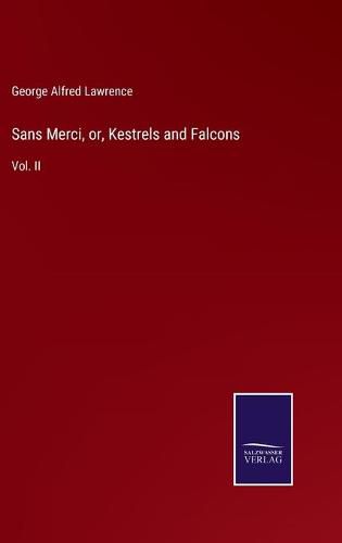 Cover image for Sans Merci, or, Kestrels and Falcons: Vol. II