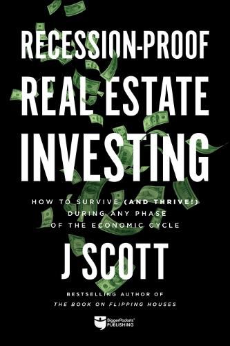 Cover image for Recession-Proof Real Estate Investing: How to Survive (and Thrive!) During Any Phase of the Economic Cycle