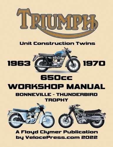 Cover image for TRIUMPH 650cc UNIT CONSTRUCTION TWINS 1963-1970 WORKSHOP MANUAL
