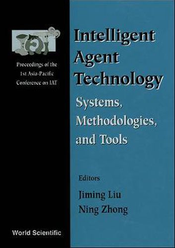 Cover image for Intelligent Agent Technology: Systems, Methodologies And Tools - Proceedings Of The 1st Asia-pacific Conference On Intelligent Agent Technology (Iat '99)