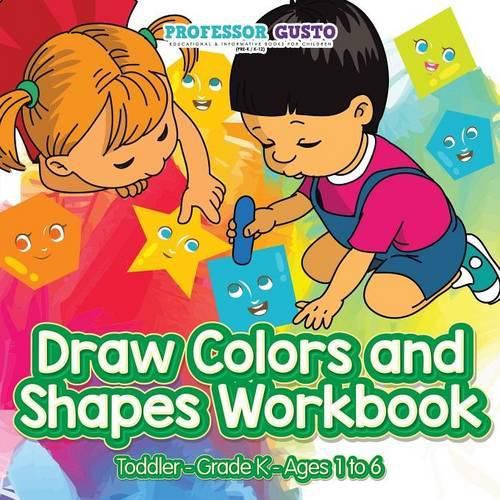 Cover image for Draw Colors and Shapes Workbook Toddler-Grade K - Ages 1 to 6