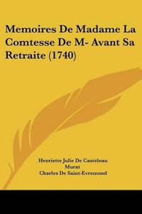 Cover image for Memoires De Madame La Comtesse De M- Avant Sa Retraite (1740)