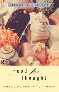 Cover image for Food for Thought: Philosophy and Food