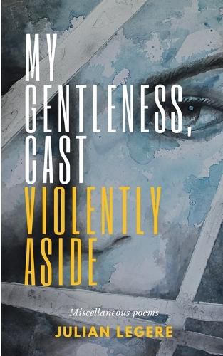 Cover image for My Gentleness, Cast violently aside