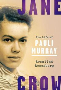 Cover image for Jane Crow: The Life of Pauli Murray
