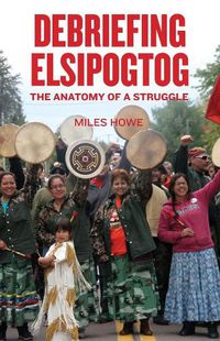 Cover image for Debriefing Elsipogtog: The Anatomy of a Struggle