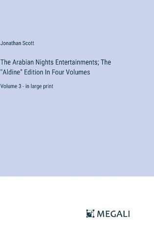 Cover image for The Arabian Nights Entertainments; The "Aldine" Edition In Four Volumes