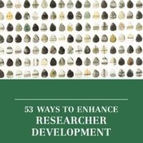 53 Ways to Enhance Researcher Development