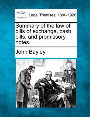 Cover image for Summary of the Law of Bills of Exchange, Cash Bills, and Promissory Notes.