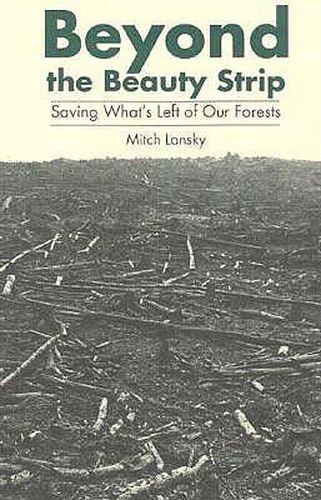 Cover image for Beyond the Beauty Strip: Saving What's Left of Our Forests