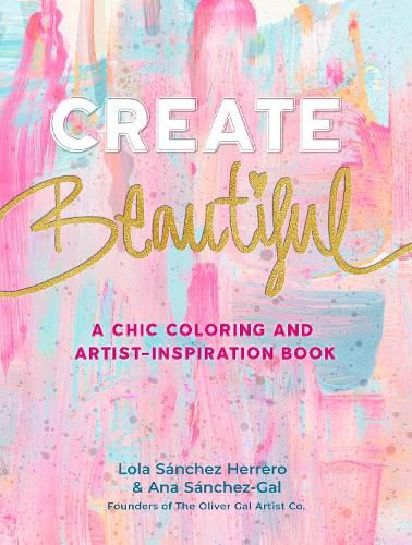 Cover image for Create Beautiful: A Chic Coloring and Artist-Inspiration Book