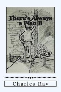 Cover image for There's Always a Plan B: How to Cope When Things Go Wrong