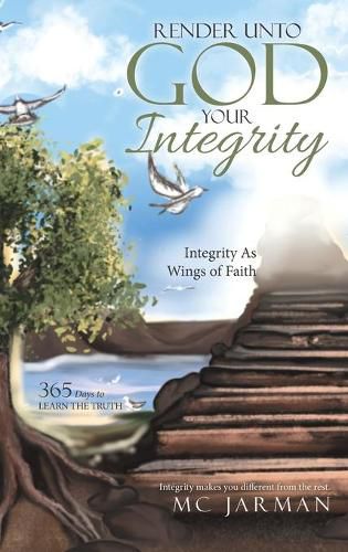 Cover image for Render Unto God Your Integrity: Integrity as Wings of Faith