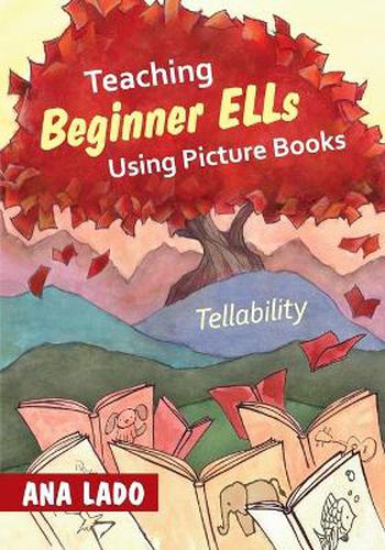 Cover image for Teaching Beginner ELLs Using Picture Books: Tellability