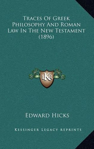 Traces of Greek Philosophy and Roman Law in the New Testament (1896)