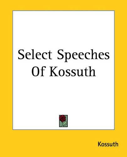 Cover image for Select Speeches Of Kossuth