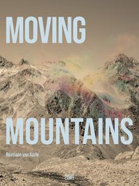 Cover image for Bastiaan van Aarle: Moving Mountains