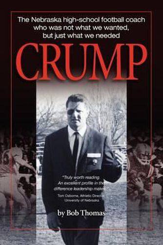 Cover image for Crump: The Nebraska high-school football coach who was not what we wanted, but just what we needed