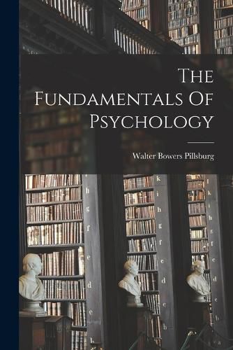 Cover image for The Fundamentals Of Psychology