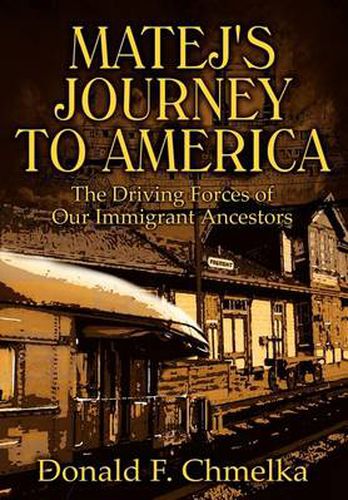 Cover image for Matej's Journey to America: The Driving Forces of Our Immigrant Ancestors