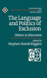 Cover image for The Language and Politics of Exclusion: Others in Discourse